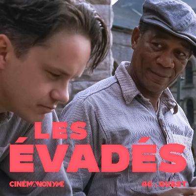 46 - [GUEST] Les Évadés avec Steve