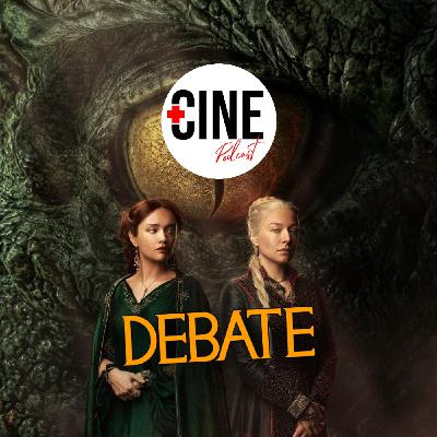 Debate de 'La Casa del Dragón' (House of the Dragon) 1a temporada - HBO Max - Con Spoilers