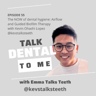 55. The NOW of Dental Hygiene: Airflow and Guided Biofilm Therapy with Kevin Ohashi Lopez @kevstalksteeth 55. The NOW of Dental Hygiene: Airflow and Guided Biofilm Therapy with Kevin Ohashi Lopez @kevstalksteeth