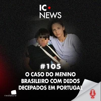 ESCOLA DE TERROR: MENINO BRASILEIRO TEM DEDOS DECEPADOS EM PORTUGAL! - IC NEWS #105 ESCOLA DE TERROR: MENINO BRASILEIRO TEM DEDOS DECEPADOS EM PORTUGAL! - IC NEWS #105