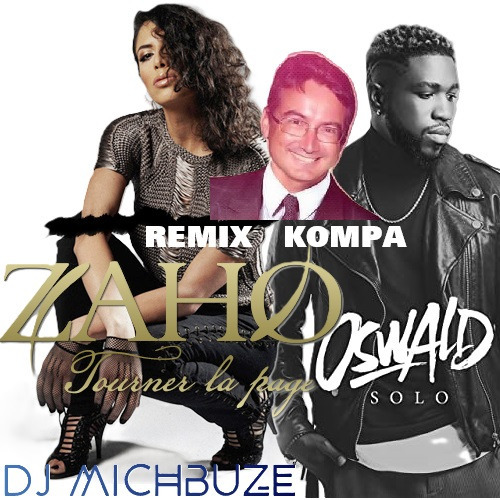 Zaho x Oswald - Tourner la page en solo (DJ michbuze Kompa Remix Zouk mashup 2025 2026)
