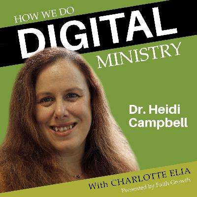Dr. Heidi Campbell - "An Invitation to Reflection" | How We Do Digital Ministry Episode 45 Dr. Heidi Campbell - "An Invitation to Reflection" | How We Do Digital Ministry Episode 45