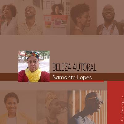 Beleza Autoral #9 Samanta Lopes
