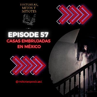 EP. 57 Casas embrujadas