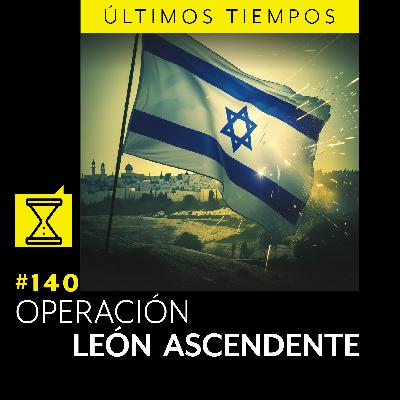 #140 OPERACIÓN LEÓN ASCENDENTE #140 OPERACIÓN LEÓN ASCENDENTE