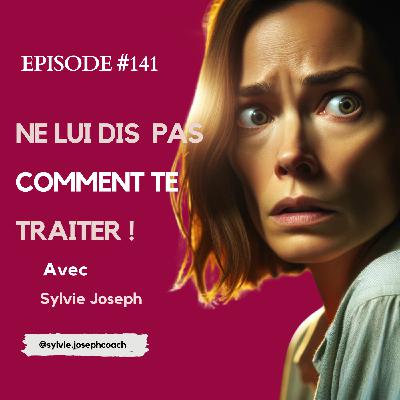 #141: Ne dis jamais à un pervers narcissique comment te traiter !