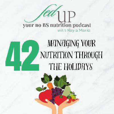 42: Managing your Nutrition through the Holidays