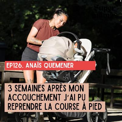 [EXTRAIT] Anaïs Quemener "3 semaine après mon accouchement, j'ai pu reprendre la course à pied"