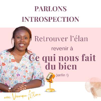 Revenir à ce qui vous fait du bien maintenant - Parlons introspection Revenir à ce qui vous fait du bien maintenant - Parlons introspection
