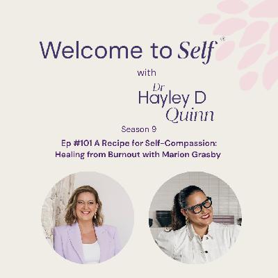 Episode #101 A Recipe for Self-Compassion: Healing from Burnout with Marion Grasby