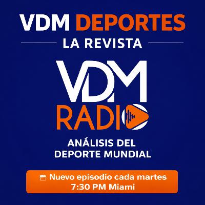 VDM Deportes: La Revista | El análisis que explica el deporte mundial