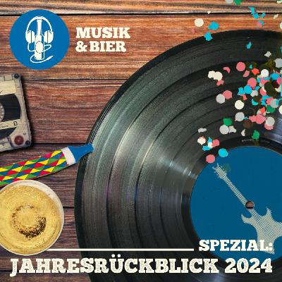 Musik & Bier Spezial: Jahresrückblick 2024 Musik & Bier Spezial: Jahresrückblick 2024