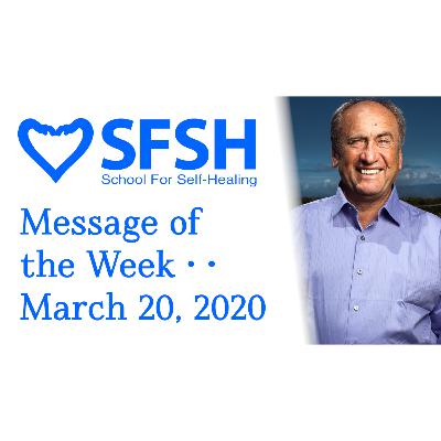 Meir Schneider Message of the Week: Healing Stories for Trying Times • March 21, 2020