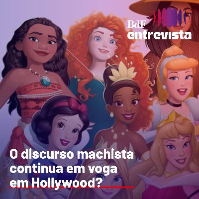 #326 - O discurso machista continua em voga em Hollywood? - Ana Paula Barbosa
