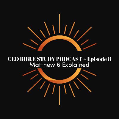 Bible Study Podcast ~ Matthew 6