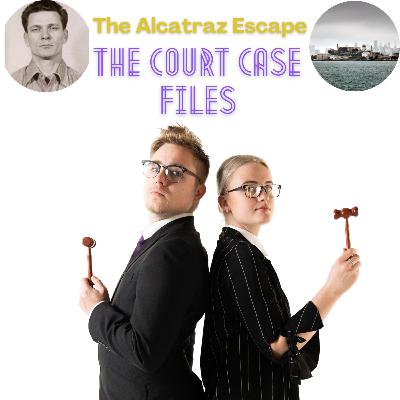 COURT CASE FILES: The Alcatraz Escape COURT CASE FILES: The Alcatraz Escape