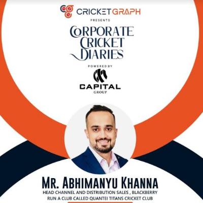 Abhimanyu Khanna – Running Quantei Titans CC & Channel Head Blackberry - Corporate Cricket Diaries with Cricketgraph