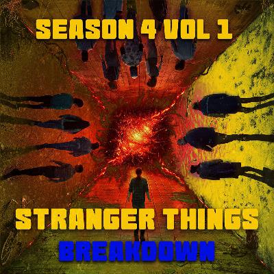 Ep16 - Stranger Things Season 4 Vol 1 - Breakdown/Recap Ep16 - Stranger Things Season 4 Vol 1 - Breakdown/Recap