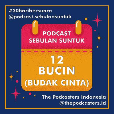 12 | BUCIN (BUDAK CINTA) #30haribersuara The Podcasters Indonesia