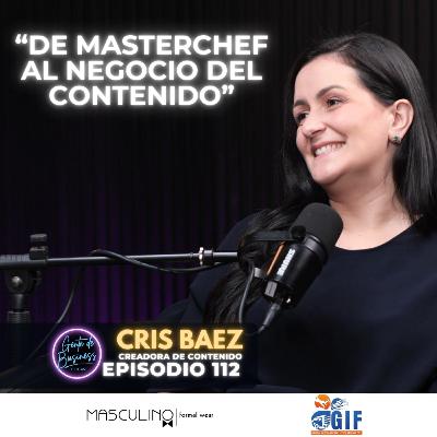 EP. 112, De MasterChef a Marca Personal: El negocio detrás de Cris Báez.