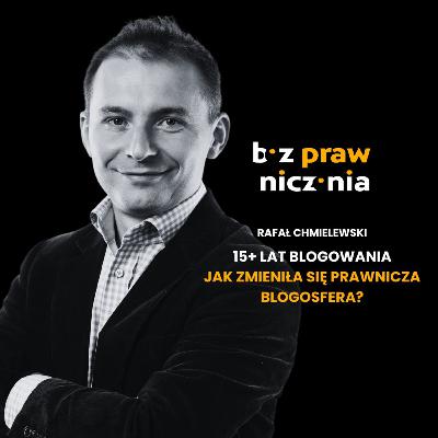 Rafał Chmielewski - 15+ lat blogowania czyli jak zmieniła się prawnicza blogosfera?