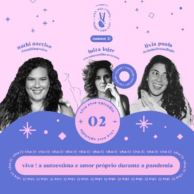 #010: viva ! a autoestima e o amor próprio durante a pandemia