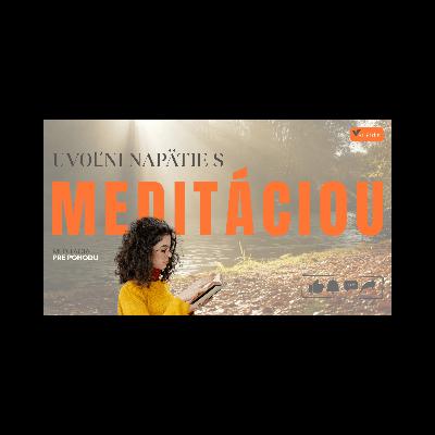 10 minútová meditácia pre uvoľnenie napätia a pre pocit vnútornej slobody