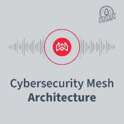 Cybersecurity Mesh Architecture