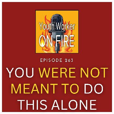You Were Not Meant To Do This Alone: The Hidden Team Behind Every Youth Worker