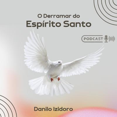 O DERRAMAR DO ESPÍRITO SANTO