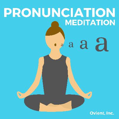 005: Sound of "E" - Pronunciation Meditation™ 005: Sound of "E" - Pronunciation Meditation™