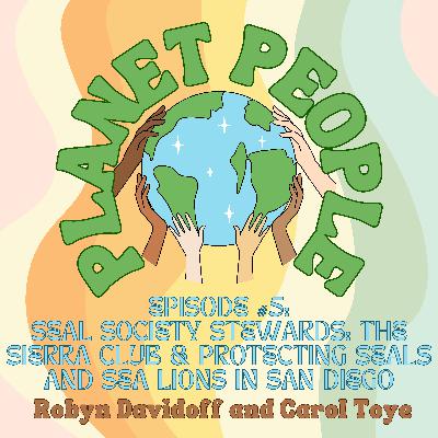 5. Seal Society Stewards: The Sierra Club Seal Society & Protecting Seals and Sea Lions in San Diego w/ Robyn Davidoff and Carol Toye