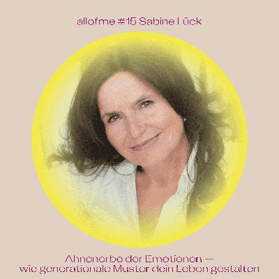 #15 Ahnenerbe  der Emotionen — wie generationale Muster dein Leben gestalten mit Sabine Lück