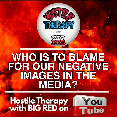 Who Is To Blame For Our Negative Images In The Media?