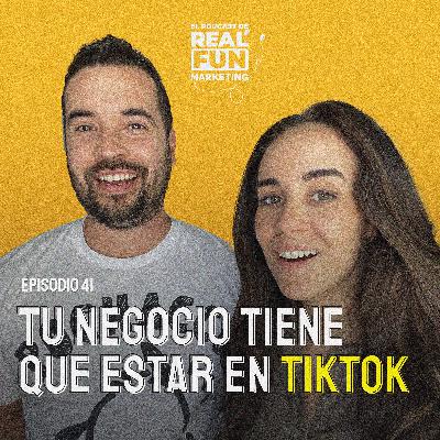 EP #41 | Tu negocio tiene que estar en TikTok EP #41 | Tu negocio tiene que estar en TikTok