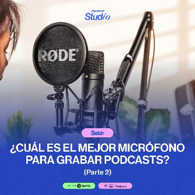 Studio: ¿Cuál es el mejor micrófono para grabar podcasts? Parte 2