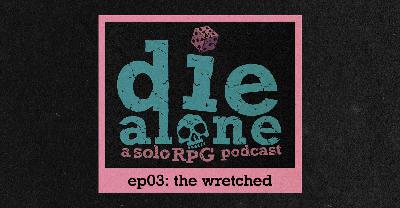 Episode 3: The Wretched Solo Roleplaying Game