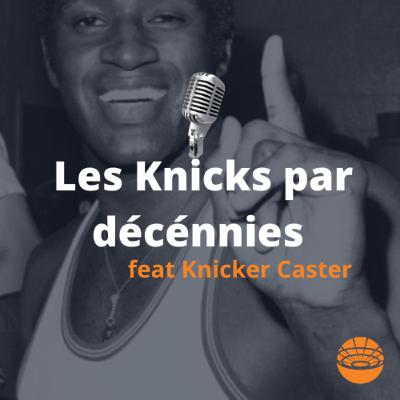 Les Knicks par décennie, avec Knickercaster / 1 ère Partie - Les Knicks des 40's aux 70's Les Knicks par décennie, avec Knickercaster / 1 ère Partie - Les Knicks des 40's aux 70's