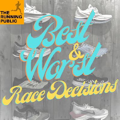 Episode 598: Our Best & Worst Race Decisions Episode 598: Our Best & Worst Race Decisions