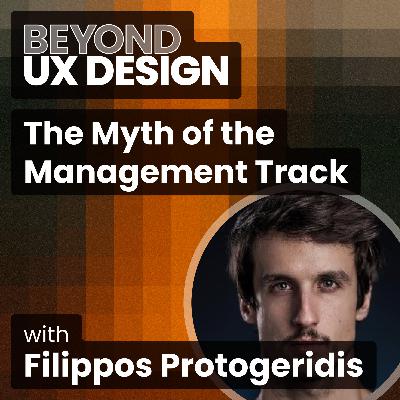 Leadership Without the Ladder: The Myth of the Management Track with Filippos Protogeridis