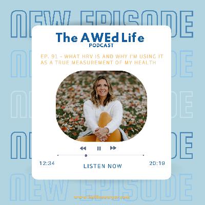 Ep. 91 - What HRV Is and Why I’m Using It As a True Measurement of My Health