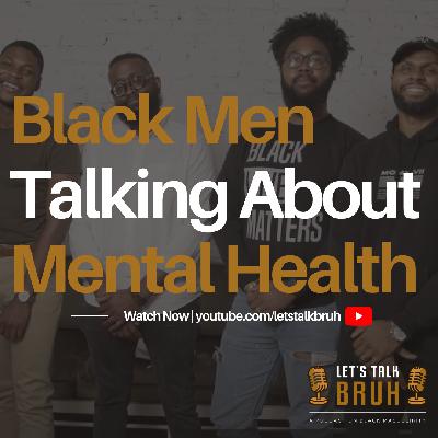 Black Men Talking About Mental Health Black Men Talking About Mental Health