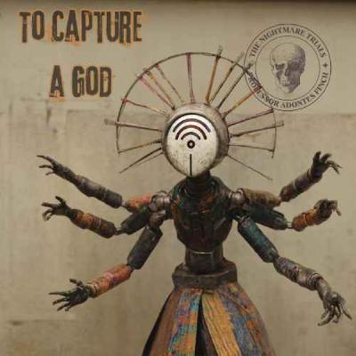 S2E59: To Capture a God