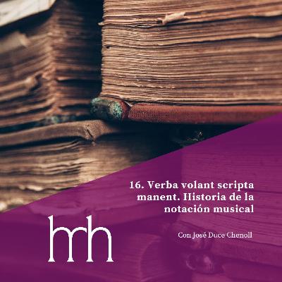 16. Verba volant scripta manent. Historia de la notación musical 16. Verba volant scripta manent. Historia de la notación musical