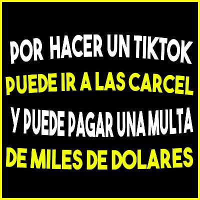 Hace un TIKTOK y PODRÍA IR a la CÁRCEL y PAGAR MILES DE DOLARES (CASO REAL)
