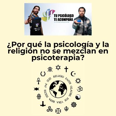 ¿Por qué la psicología y la religión no se mezclan en psicoterapia? ¿Por qué la psicología y la religión no se mezclan en psicoterapia?