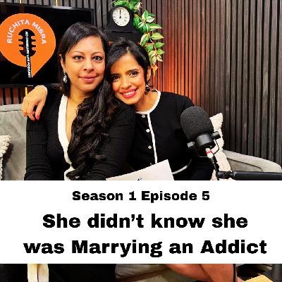 S1 Epi 5: She Didn't Know She Was Marrying an Addict I Kusum Vaswani S1 Epi 5: She Didn't Know She Was Marrying an Addict I Kusum Vaswani