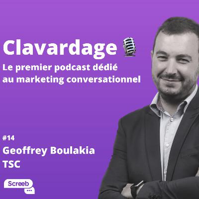 Clavardage #14 - La transformation des call centers, avec Geoffrey Boulakia de TSC