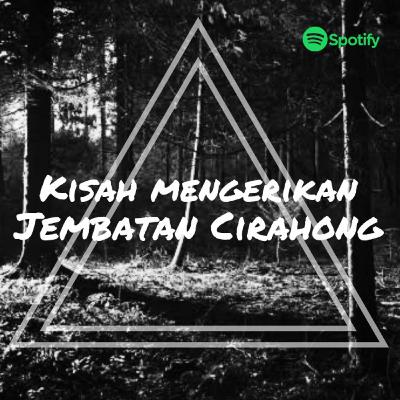 Kisah mengerikan Jembatan Cirahong
