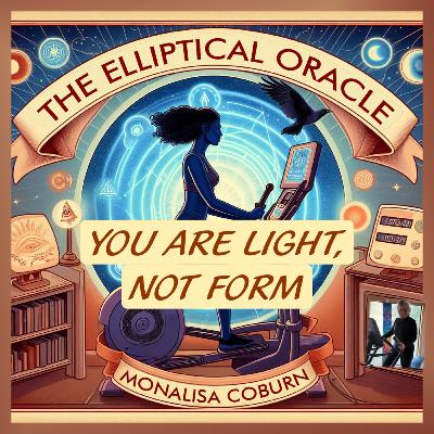 Reflections, Manifestation & the Infinite Ladder of the Soul—The Elliptical Oracle with Dr. MonaLisa Coburn